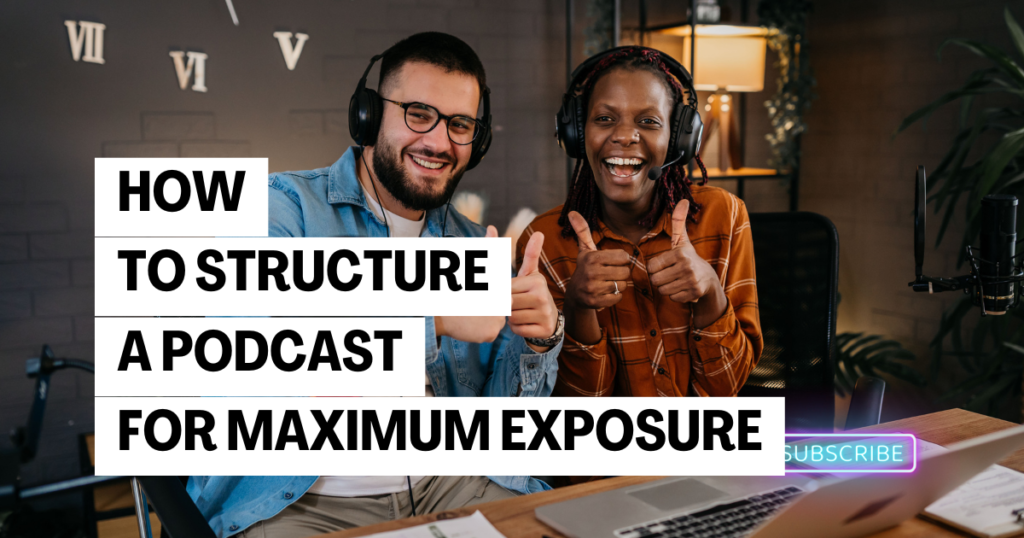 How to Structure a Podcast Episode for Maximum Engagement