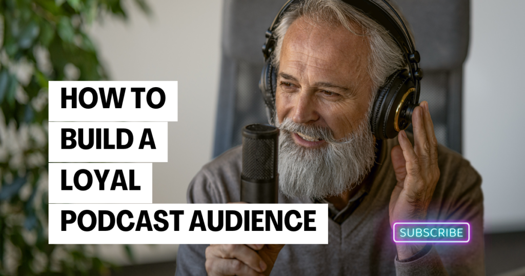 How to Build a Loyal Podcast Audience