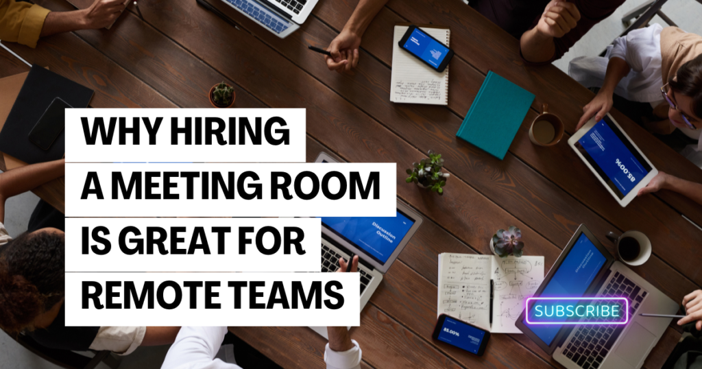 Why Hiring a Meeting Room is the Perfect Solution for Remote Teams