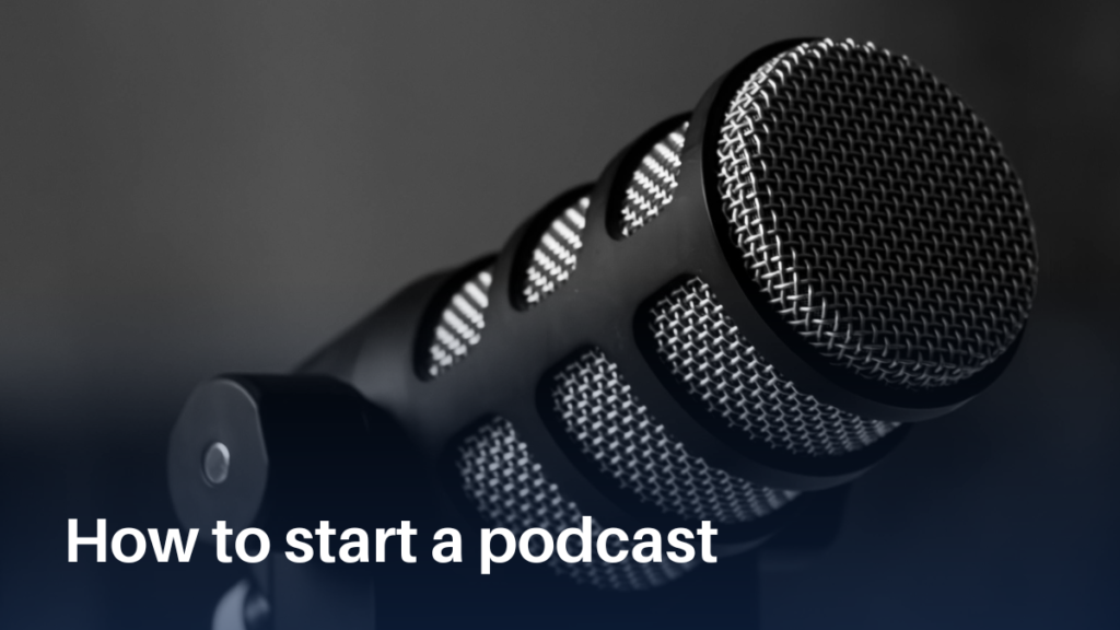 How to start a podcast