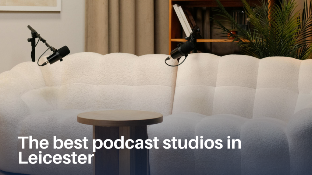 Best Podcast Studios in Leicester
